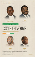 Côte d’Ivoire — Récit des dirigeants postcoloniaux (1960–2026)